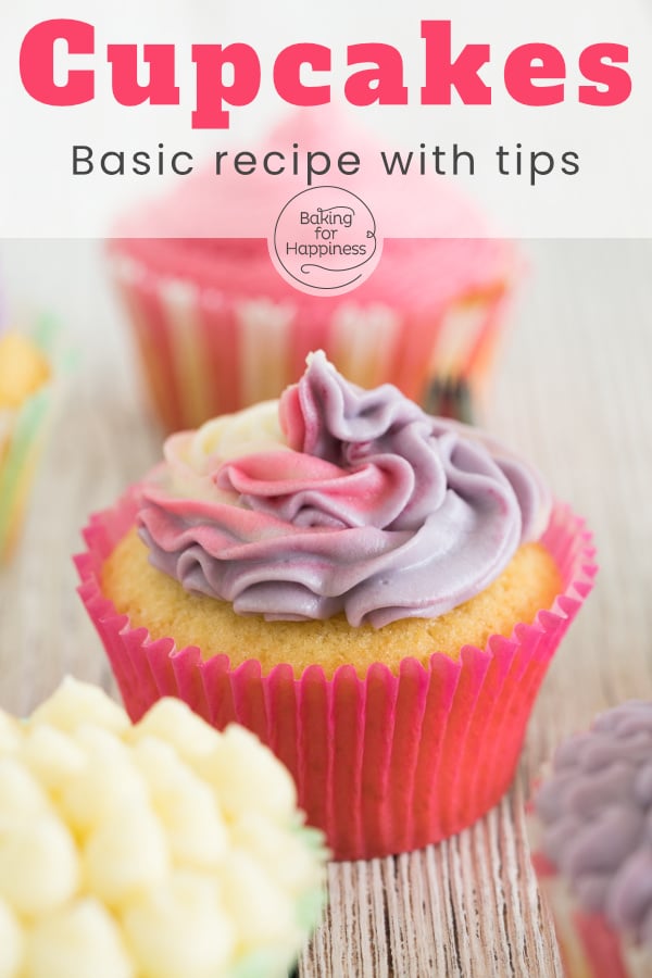 The perfect basic cupcake recipe with frosting - and many tips & variations. This is how your cupcakes become moist and fluffy!